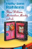 Prinz William, Maximilian Minsky und ich di Holly-Jane Rahlens edito da Rowohlt Taschenbuch