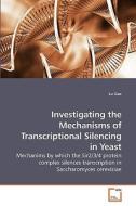 Investigating the Mechanisms of Transcriptional Silencing in Yeast di Lu Gao edito da VDM Verlag Dr. Müller e.K.