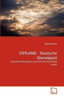 Ostland - Deutsche Dienstpost di Robert Morritt edito da Vdm Verlag