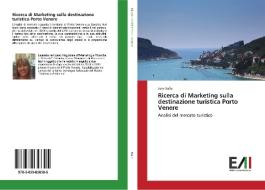 Ricerca di Marketing sulla destinazione turistica Porto Venere di Sara Italia edito da Edizioni Accademiche Italiane