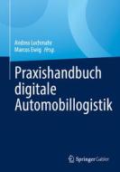 Praxishandbuch digitale Automobillogistik edito da Springer-Verlag GmbH