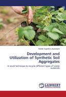 Development and Utilization of Synthetic Soil Aggregates di Guttila Yugantha Jayasinghe edito da LAP Lambert Academic Publishing
