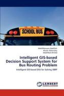 Intelligent GIS-based Decision Support System for Bus Routing Problem di AbdelMonaem AbdAllah, Khalid Eldrandaly, AbdelHadi Ahmed edito da LAP Lambert Academic Publishing