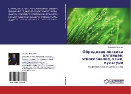 Obryadovaya Leksika Altaytsev di Izvekova Tat'yana edito da Lap Lambert Academic Publishing