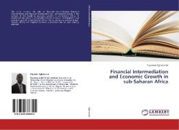 Financial Intermediation and Economic Growth in sub-Saharan Africa di Tajudeen Egbetunde edito da LAP Lambert Academic Publishing