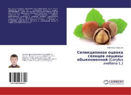 Selekcionnaya ocenka seyancev leshhiny obyknovennoj (Corylus avellana L.) di Alexandr Sofronov edito da LAP Lambert Academic Publishing