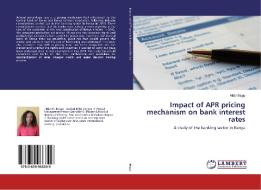 Impact of APR pricing mechanism on bank interest rates di Hilda Mugo edito da LAP Lambert Academic Publishing