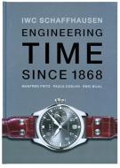 IWC. Engineering Time since 1868. Deutsche Ausgabe di Manfred Fritz, Paulo Coelho edito da Benteli Verlag