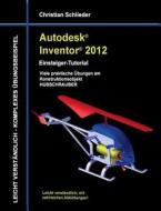 Autodesk Inventor 2012 - Einsteiger-Tutorial di Christian Schlieder edito da Books on Demand