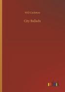 City Ballads di Will Carleton edito da Outlook Verlag
