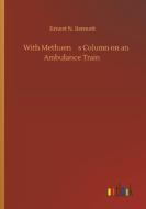 With Methuen¿s Column on an Ambulance Train di Ernest N. Bennett edito da Outlook Verlag