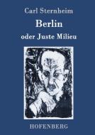 Berlin oder Juste Milieu di Carl Sternheim edito da Hofenberg