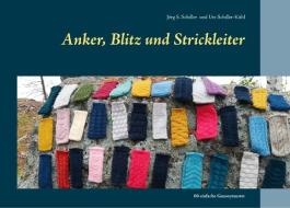 Anker, Blitz und Strickleiter di Jörg S. Schiller, Ute Schiller-Kühl edito da Books on Demand