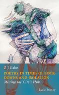 POETRY IN TIMES OF LOCKDOWNS AND ISOLATION di Z J Galos edito da Books on Demand