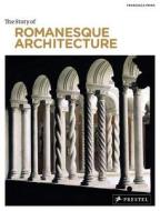 The Story Of Romanesque Architecture di Francesca Prina edito da Prestel