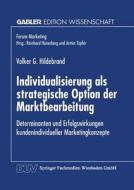 Individualisierung als strategische Option der Marktbearbeitung di Volker G. Hildebrand edito da Deutscher Universitätsverlag