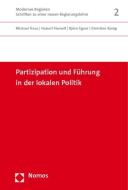 Partizipation und Führung in der lokalen Politik di Michael Haus, Hubert Heinelt, Björn Egner, Christine König edito da Nomos Verlagsges.MBH + Co
