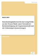 Entscheidungskriterien für das Going Public an den Neuen Markt unter besonderer Berücksichtigung der Segmentauswahl und  di Martin Mehl edito da Diplom.de