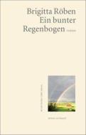 Ein bunter Regenbogen di Brigitte Röben edito da Fischer Karin