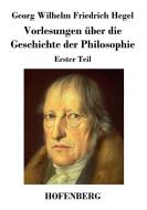 Vorlesungen über die Geschichte der Philosophie di Georg Wilhelm Friedrich Hegel edito da Hofenberg