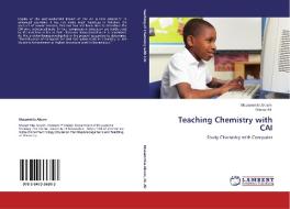 Teaching Chemistry with CAI di Muzammila Akram, Murad Ali edito da LAP Lambert Academic Publishing