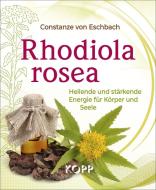 Rhodiola rosea di Constanze von Eschbach edito da Kopp Verlag