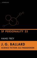 J. G. Ballard - Science Fiction als Paradoxon di Hans Frey edito da Memoranda Verlag