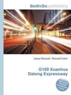 G109 Xuanhua Datong Expressway edito da Book On Demand Ltd.
