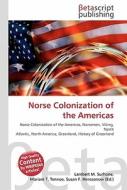 Norse Colonization of the Americas di Lambert M. Surhone, Miriam T. Timpledon, Susan F. Marseken edito da Betascript Publishing