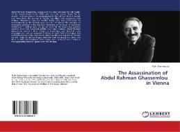 The Assassination of Abdul Rahman Ghassemlou in Vienna di Fatih Seyhanoglu edito da LAP Lambert Academic Publishing