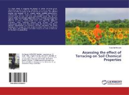 Assessing the effect of Terracing on Soil Chemical Properties di Ezechiel Niragire edito da LAP Lambert Academic Publishing