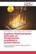 Análisis Multivariante aplicado al rendimiento académico universitario di María Claudia Morelli, Laura L Cánovas, Nora B. Martinengo edito da EAE