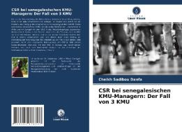 CSR bei senegalesischen KMU-Managern: Der Fall von 3 KMU di Cheikh Sadibou Danfa edito da Verlag Unser Wissen