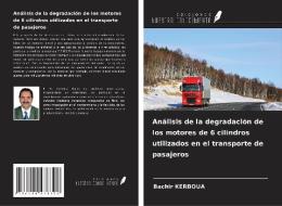 Análisis de la degradación de los motores de 6 cilindros utilizados en el transporte de pasajeros di Bachir Kerboua edito da Ediciones Nuestro Conocimiento