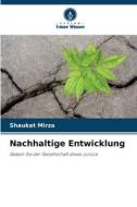Nachhaltige Entwicklung di Shaukat Mirza edito da Verlag Unser Wissen