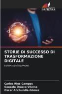 STORIE DI SUCCESSO DI TRASFORMAZIONE DIGITALE di Carlos Rios-Campos, Gonzalo Orozco Vilema, Oscar Anchundia-Gómez edito da Edizioni Sapienza