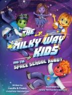 The Milky Way Kids: And the Spaceschool Robot di Camilla Vinterstø Halstensen, Freddy Halstensen edito da LIGHTNING SOURCE INC