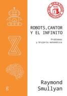Robots, Cantor Y El Infinito di Raymond Smullyan edito da GEDISA