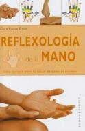 Reflexologia de la Mano = Hand Reflexology di Clara Bianca Erede edito da Obelisco