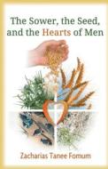 The Sower, The Seed and The Hearts of Men di Zacharias Tanee Fomum edito da Books4revival