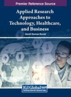 Applied Research Approaches to Technology, Healthcare, and Business edito da IGI Global