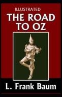 The Road to Oz Illustrated di L. Frank Baum edito da UNICORN PUB GROUP