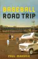 Baseball Roadtrip di Paul A Marsnik edito da New Degree Press