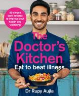 The Doctor's Kitchen - Eat to Beat Illness di Rupy Aujla edito da Harper Collins Publ. UK