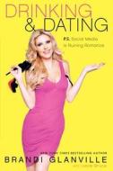 Drinking And Dating di Brandi Glanville edito da Harpercollins Publishers Inc