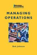 Managing Operations di Bob Johnson edito da Society for Neuroscience