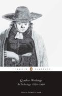 Quaker Writings: An Anthology, 1650-1920 di Thomas D. Hamm edito da PENGUIN GROUP