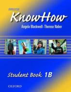 English Knowhow 1: Student Book B di Angela Blackwell, Therese Naber edito da Oxford University Press