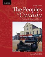 The Peoples of Canada: A Post-Confederation History, 4e di J. M. Bumsted edito da OUP Canada