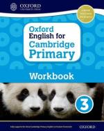 Oxford English for Cambridge Primary Workbook 3 di Emma Danihel, Izabella Hearn edito da Oxford University Press